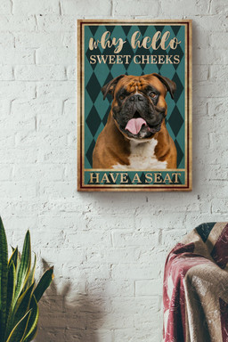 Boxer Why Hello Sweet Cheeks Have A Seat Funny For Housewarming Canvas Framed Prints, Canvas Paintings Wrapped Canvas 16x24