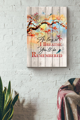 As Long As I Breathe Youll Be Remembered Canvas Gift For Housewarming, Nature Lover Canvas Gallery Painting Wrapped Canvas Framed Prints, Canvas Paintings Wrapped Canvas 12x16
