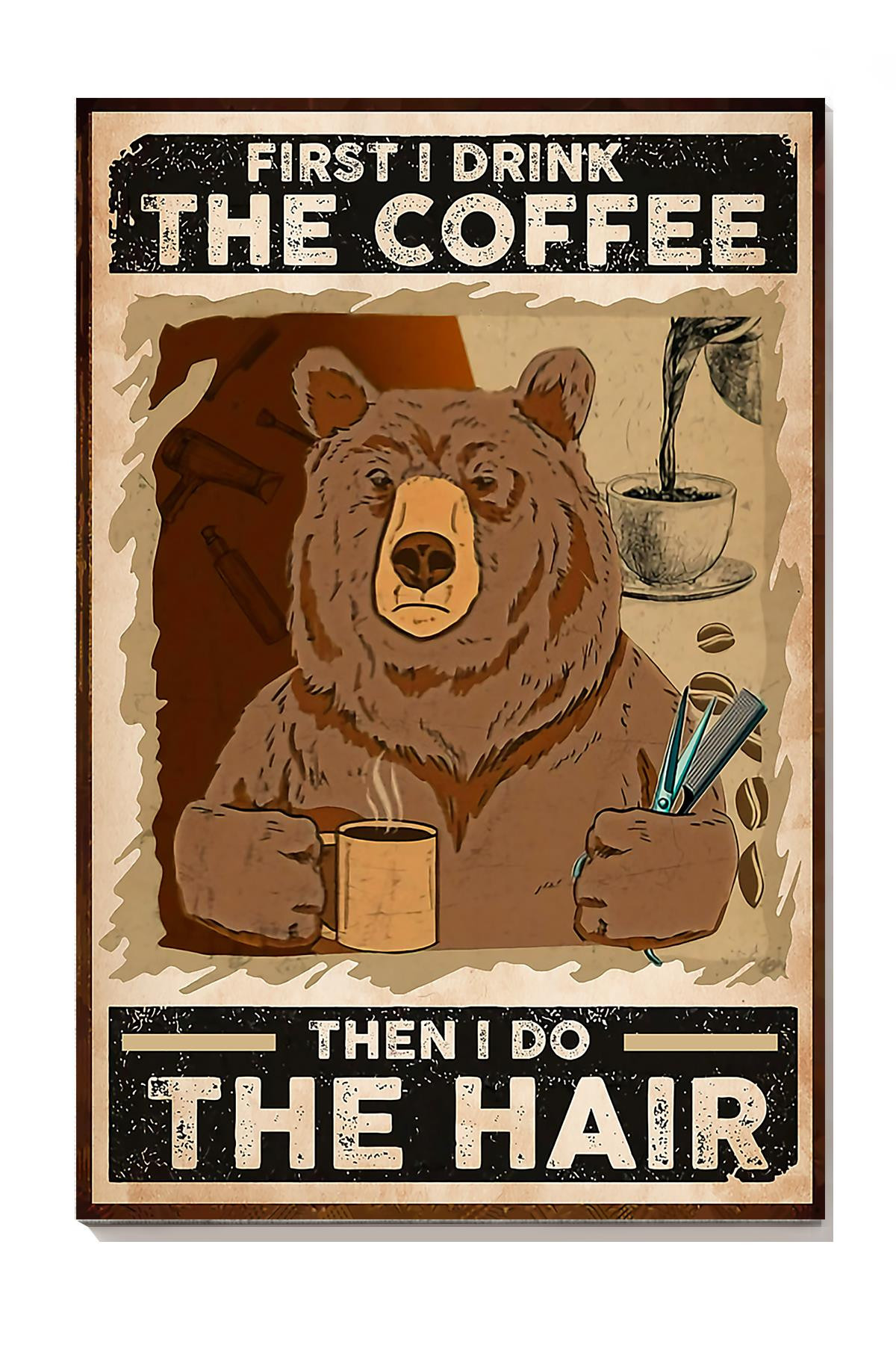 Bear I Drink The Coffee Then I Do The Hair Animal For Bear Lover Hairdresser Canvas Gallery Painting Wrapped Canvas Framed Prints, Canvas Paintings Wrapped Canvas 8x10