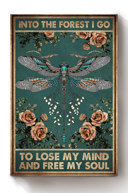 And Into Forest I Go To Lose My Mind And Find My Soul Floral Dragonfly Gift For Nature Lover Florist Canvas Framed Prints, Canvas Paintings Wrapped Canvas 8x10