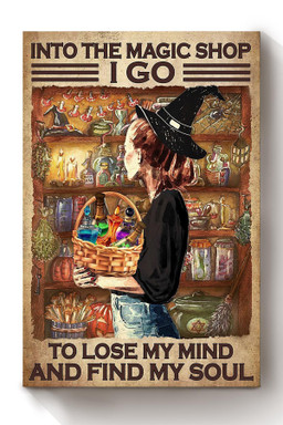 And Into Magic Shop I Go To Lose My Mind And Find My Soul Halloween Gift For Witch Wizard Magician Canvas Framed Prints, Canvas Paintings Wrapped Canvas 12x16