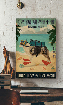 Australian Shepherd Diving Club Think Less Dive More For Dog Lover Diver Canvas Gallery Painting Wrapped Canvas Framed Prints, Canvas Paintings Wrapped Canvas 16x24