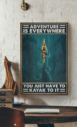 Adventure Is Everywhere You Just Have To Kayak To It For Rowing Lover Beach House Decor Birthday Gift Canvas Gallery Painting Wrapped Canvas Framed Prints, Canvas Paintings Wrapped Canvas 20x30