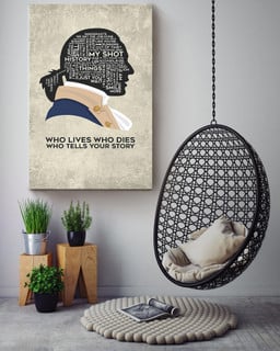 Alexander Hamilton Quote Who Lives Who Dies Who Tells Your Story For Canvas Wrapped Canvas 32x48