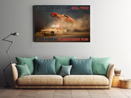 Everything Will Kill You Choose Something Fun Inspiration Quote Gift For Policeman Framed Prints, Canvas Paintings Wrapped Canvas 20x30