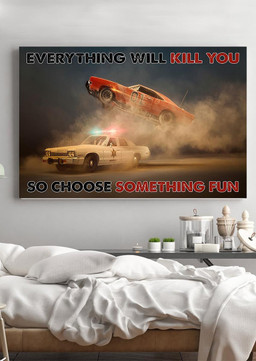 Everything Will Kill You Choose Something Fun Inspiration Quote Gift For Policeman Framed Prints, Canvas Paintings Wrapped Canvas 12x16