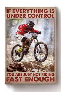 If Everything Is Under Control You Are Just Not Driving Fast Enough Canvas For Cyclist Canvas Wrapped Canvas 8x10