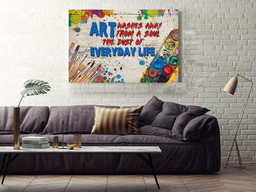 Art Washes Away From Soul Dust Of Everyday Life Painting Quote Gift For Painter Framed Prints, Canvas Paintings Wrapped Canvas 24x36