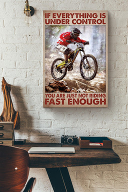 If Everything Is Under Control You Are Just Not Driving Fast Enough Canvas For Cyclist Canvas Wrapped Canvas 20x30