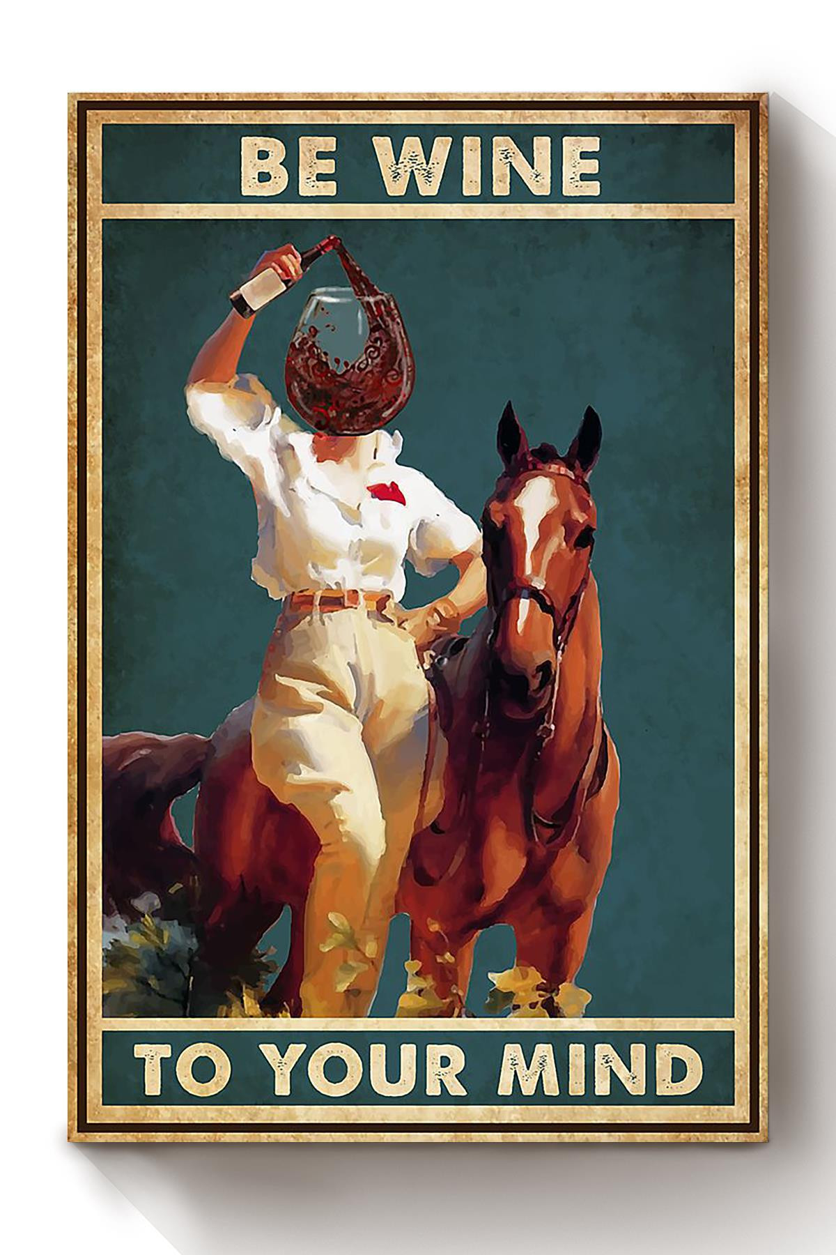 Be Wine To Your Mind Canvas Horse Riding Cowgirl Cowboy Gift Canvas Framed Prints, Canvas Paintings Wrapped Canvas 8x10