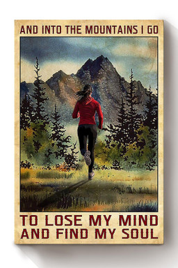 And Into Mountain I Go To Lose My Mind And Find My Soul Mountain Running Gift For Forest Hiking Hiker Nature Lover Outdoor Workout Canvas Framed Prints, Canvas Paintings Wrapped Canvas 8x10