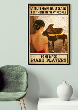 And Then God Said Let There Be Sexy People So He Made Piano Players Piano For Pianist Music Theatre Decor Canvas Gallery Painting Wrapped Canvas Framed Prints, Canvas Paintings Framed Matte Canvas 12x16