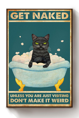 Cat Get Naked Unless Youre Just Visiting Animal Gift For Cat Lover International Cat Day Kitten Foster Bathroom Decor Canvas Framed Prints, Canvas Paintings Wrapped Canvas 8x10