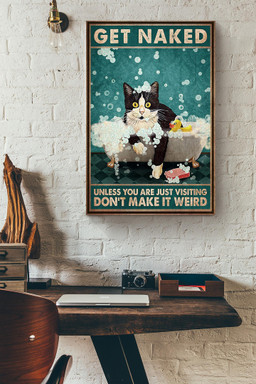 Get Naked Funny Meme Tuxedo Cat In Bath Gift For Bathroom Decor Housewarming Canvas Wrapped Canvas 20x30