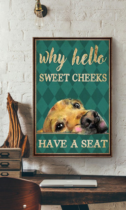 Dog Why Hello Sweet Cheeks Have A Seat Dog For Bathroom Decor Canvas Gallery Painting Wrapped Canvas Framed Prints, Canvas Paintings Wrapped Canvas 12x16