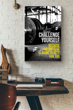 Challenge Yourself Because No One Else Is Going To Do It For Yoi Lifting Fitness Canvas Canvas Gallery Painting Wrapped Canvas  Wrapped Canvas 12x16
