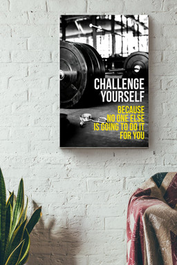 Challenge Yourself Because No One Else Is Going To Do It For Yoi Lifting Fitness Canvas Canvas Gallery Painting Wrapped Canvas  Wrapped Canvas 8x10