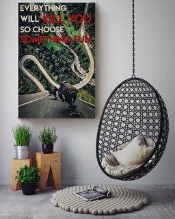 Everything Will Kill You Choose Something Fun Motivation Quote Gift For Skateboarding Canvas Wrapped Canvas 16x24