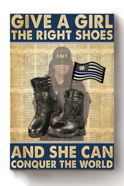 Give A Girl The Right Shoes And She Can Conquer The World For Female Emt Gift Canvas Wrapped Canvas 8x10