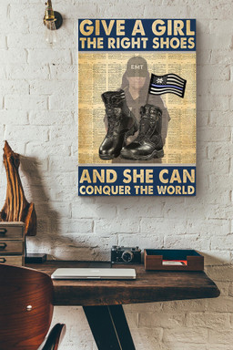 Give A Girl The Right Shoes And She Can Conquer The World For Female Emt Gift Canvas Wrapped Canvas 20x30