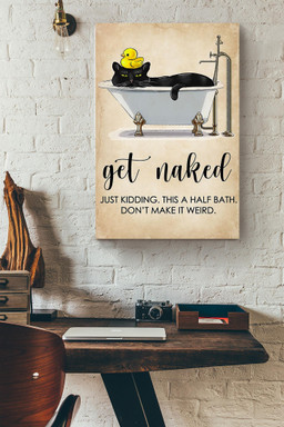 Get Naked Funny Meme Black Cat In Bath Gift For Bathroom Decor Housewarming (2) Canvas Wrapped Canvas 20x30