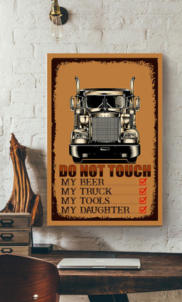 Do Not Touch My Beer My Truck My Tool My Daughter Driver For Beer Lover Driver Canvas Gallery Painting Wrapped Canvas Framed Prints, Canvas Paintings Wrapped Canvas 12x16