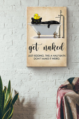 Get Naked Funny Meme Black Cat In Bath Gift For Bathroom Decor Housewarming (2) Canvas Wrapped Canvas 12x16