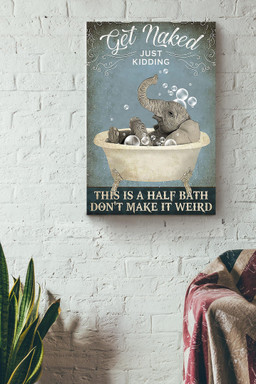 Get Naked Funny Meme Elephant In Bath Gift For Bathroom Decor Housewarming Canvas Wrapped Canvas 12x16