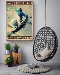 Everything Will Kill You Choose Something Fun Motivation Quote Gift For Skateboard Skiing 01 Canvas Wrapped Canvas 16x24