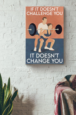 If It Doesnt Challenge You It Doesnt Change You Lifting Canvas Canvas Gallery Painting Wrapped Canvas  Wrapped Canvas 8x10