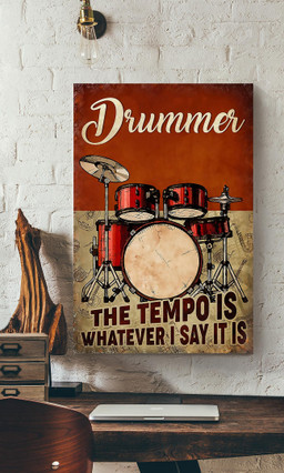 Drummer The Tempo Is Whatever I Say It Is Drum For Drum Lover Music Studio Decor Canvas Gallery Painting Wrapped Canvas Framed Prints, Canvas Paintings Wrapped Canvas 12x16