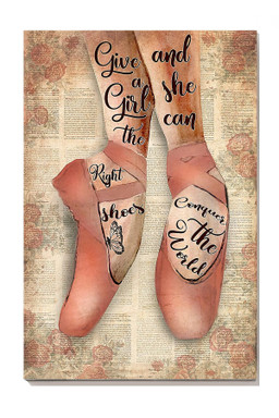 Give A Girl The Right Shoes And She Can Conquer The World Ballet For Bellerina Ballet Dance Studio Decor Canvas Gallery Painting Wrapped Canvas Framed Prints, Canvas Paintings Wrapped Canvas 8x10