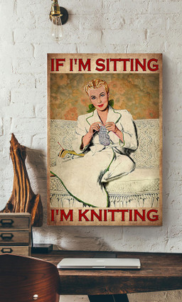 If I'm Sitting I'm Knitting Furniture Vintage Gift For Tailor Embroidered Sewer Canvas Framed Prints, Canvas Paintings Wrapped Canvas 12x16
