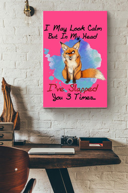 I May Look Calm But In My Head Ive Slapped You 3 Times Orange Fox Canvas Canvas Gallery Painting Wrapped Canvas  Wrapped Canvas 12x16