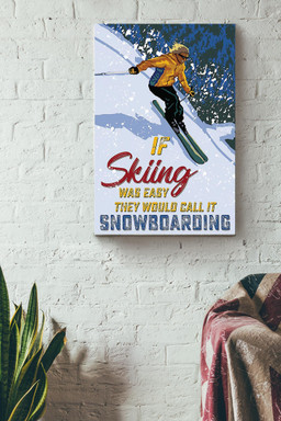 If Skiing Was Easy They Would Call It Snowboarding Canvas Gallery Painting Wrapped Canvas  Wrapped Canvas 8x10