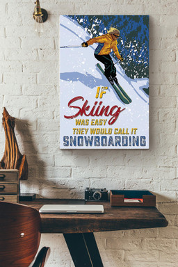 If Skiing Was Easy They Would Call It Snowboarding Canvas Gallery Painting Wrapped Canvas  Wrapped Canvas 12x16