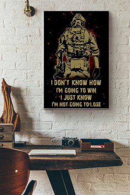 I Dont Know How To Win Just Know Im Not Go To Lose Canvas War Gift For Soldier Falcon Army Veteran Canvas Gallery Painting Wrapped Canvas Framed Prints, Canvas Paintings Wrapped Canvas 12x16