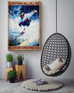 Everything Will Kill You Choose Something Fun Motivation Quote Gift For Snowboarding 02 Canvas Wrapped Canvas 16x24