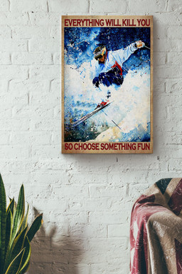 Everything Will Kill You Choose Something Fun Motivation Quote Gift For Snowboarding 02 Canvas Wrapped Canvas 12x16