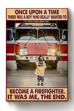 Once Upon A Time Boy Wanted To Become Firefighter Motivation Gift For Fireman Volunteer Firefighter Canvas Wrapped Canvas 8x10