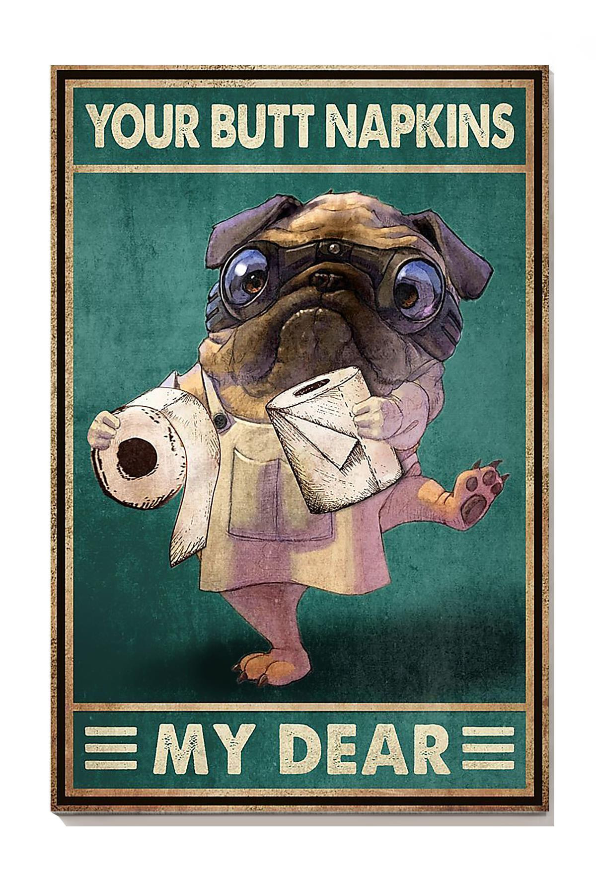 Pug Your Butt Napkins My Dear Dog For Bathroom Toilet Decor Canvas Gallery Painting Wrapped Canvas Framed Prints, Canvas Paintings Wrapped Canvas 8x10