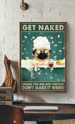 Pug Dog Bathing Get Naked Donnot Make It Weird Dog For Bathroom Decor Canvas Gallery Painting Wrapped Canvas Framed Prints, Canvas Paintings Wrapped Canvas 12x16