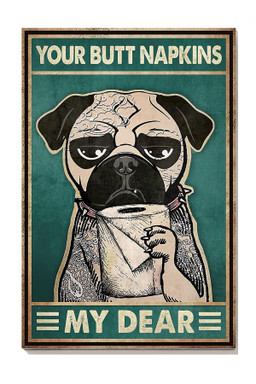 Pug Dog Your Butt Napkins My Dear Dog For Toilet Decor Canvas Gallery Painting Wrapped Canvas Framed Prints, Canvas Paintings Wrapped Canvas 8x10