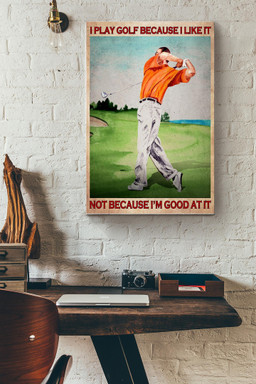 Play Because I Like Not Because Im Good At Vintage Canvas Sport Gift For Golf Player Sport Lover Business Sport Canvas Gallery Painting Wrapped Canvas Framed Prints, Canvas Paintings Wrapped Canvas 12x16