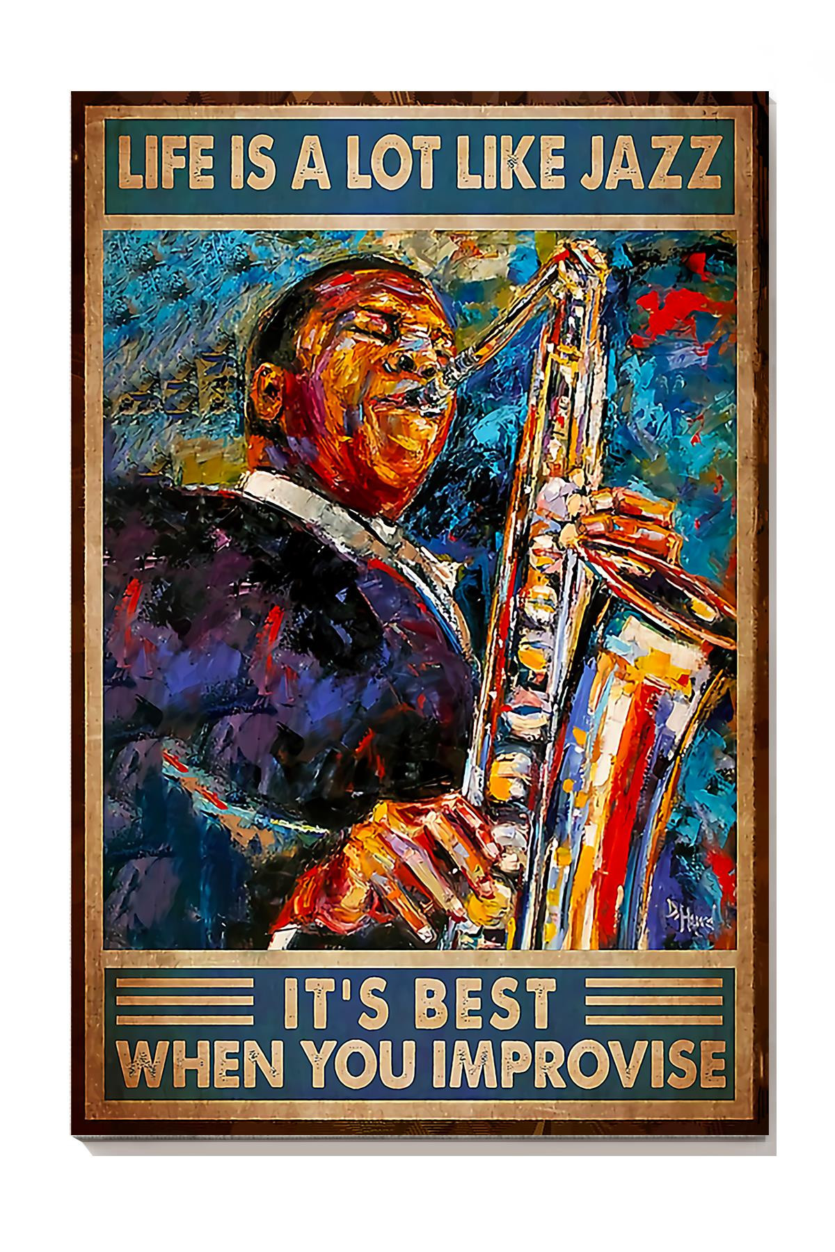 Life Is A Lot Like Jazz Its Best When You Improvise Saxophone For Saxophone Lover Music Theatre Decor Canvas Gallery Painting Wrapped Canvas Framed Prints, Canvas Paintings Wrapped Canvas 8x10