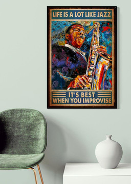 Life Is A Lot Like Jazz Its Best When You Improvise Saxophone For Saxophone Lover Music Theatre Decor Canvas Gallery Painting Wrapped Canvas Framed Prints, Canvas Paintings Wrapped Canvas 20x30