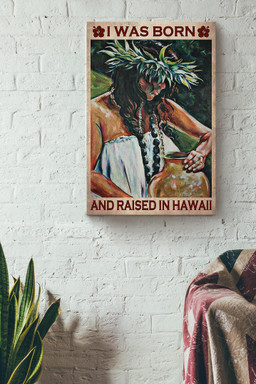I Was Born And Raised In Hawaii Canvas Gift For Tourist Traveller Canvas Wrapped Canvas 12x16