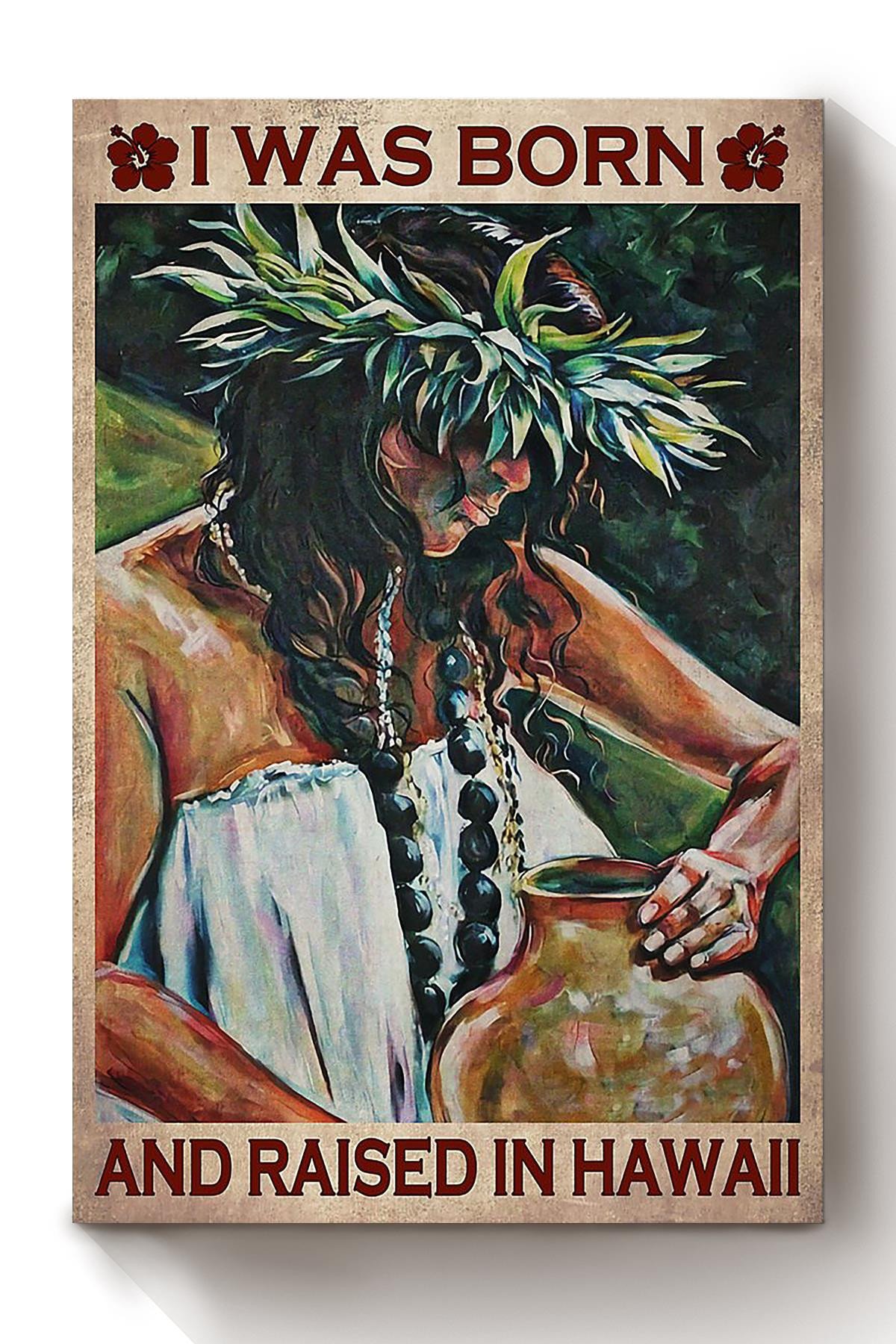 I Was Born And Raised In Hawaii Canvas Gift For Tourist Traveller Canvas Wrapped Canvas 8x10