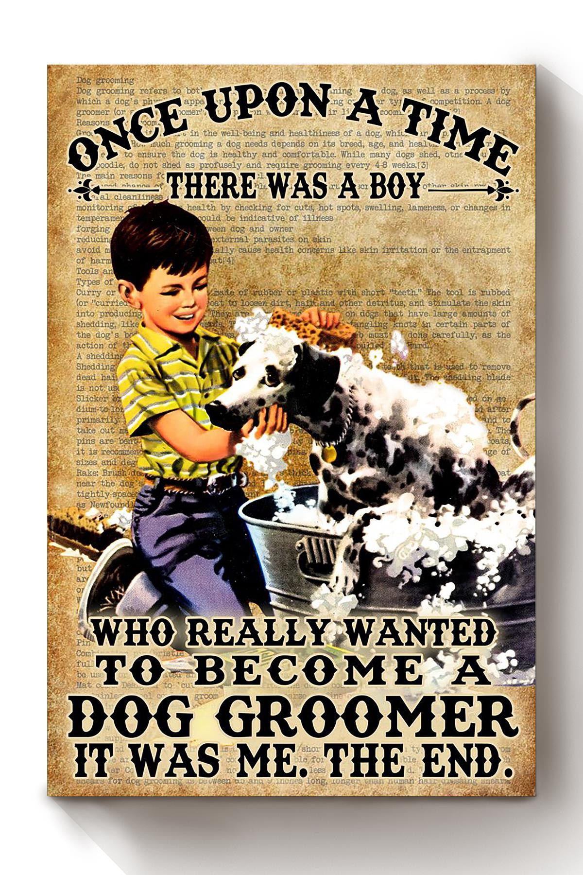 Once Upon A Time Boy Wanted To Become Dog Groomer Gift For Dog Lover Dog Groomer Dalmatian Lover Canvas Wrapped Canvas 8x10