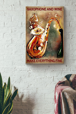 Saxophone And Wine Make Everything Fine Music Canvas Canvas Gallery Painting Wrapped Canvas  Wrapped Canvas 8x10